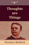 Thoughts are Things - Prentice Mulford - 9781604447484