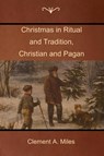 Christmas in Ritual and Tradition, Christian and Pagan - Clement A Miles - 9781604448412