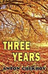 Three Years - Anton Chekhov - 9781604503395