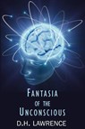 Fantasia of the Unconscious - D H Lawrence - 9781604505320