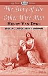 The Story of the Other Wise Man (Large Print Edition) - Henry Van Dyke - 9781604509601