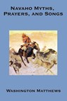 Navaho Myths, Prayers, and Songs - Washington Matthews - 9781604590340