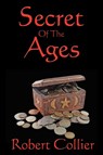 Secret of the Ages - Robert Collier - 9781604590463