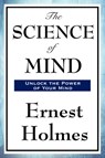 The Science of Mind - Dr Ernest Holmes - 9781604590746