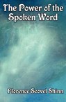 The Power of the Spoken Word - Florence Scovel Shinn - 9781604591514
