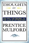 Thoughts Are Things - Prentice Mulford - 9781604592306