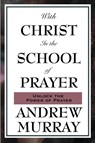 With Christ in the School of Prayer - Andrew Murray - 9781604593075