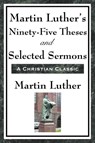 Martin Luther's Ninety-Five Theses and Selected Sermons - Martin Luther - 9781604593457