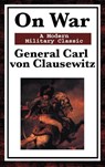 On War - General Carl Von Clausewitz ; Colonel F N Maude - 9781604593570