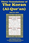 Three Translations of The Koran (Al-Qur'an) Side-by-Side - Hafiz Abdullah Yusuf Ali ; Mohammed Marmaduke Pickthall ; Muhammad Habib Shakir - 9781604598094