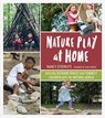 Nature Play at Home - Nancy Striniste - 9781604698251
