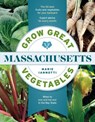 Grow Great Vegetables in Massachusetts - Marie Iannotti - 9781604698831