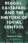Reggae, Rastafari, and the Rhetoric of Social Control - Stephen A. King - 9781604730036