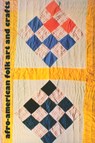 Afro-American Folk Art and Crafts - William R. Ferris - 9781604733914