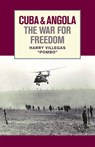 Cuba & Angola the War for Free - Harry Villegas - 9781604880939