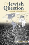 The Jewish Question: A Marxist Interpretation - Abram Leon - 9781604881165