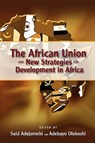 The African Union and New Strategies for Development in Africa - Said Adejumobi ; Adebayo Olukoshi - 9781604975741