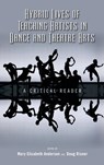Hybrid Lives of Teaching Artists in Dance and Theatre Arts - Mary Elizabeth Anderson ; Doug (Wayne State University Risner - 9781604978810