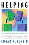 Helping: How to Offer, Give, and Receive Help - Edgar H. Schein - 9781605098562