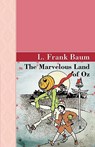The Marvelous Land of Oz - L Frank Baum - 9781605123196