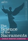 The Science of the Sacraments - Charles Webster Leadbeater - 9781605200002