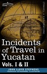 Incidents of Travel in Yucatan, Vols. I and II - John Lloyd Stephens - 9781605203799