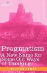 Pragmatism - Dr William (Formerly Food Safety and Inspection Service (Fsis)-USDA USA) James - 9781605204345