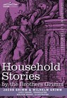 Household Stories by the Brothers Grimm - Jacob Ludwig Carl Grimm ; Wilhelm Grimm - 9781605206271