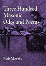 Three Hundred Masonic Odes and Poems - Rob Morris - 9781605320519