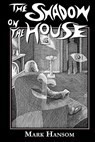 The Shadow on the House - Mark Hansom - 9781605433462