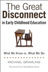 The Great Disconnect in Early Childhood Education - Michael Gramling - 9781605543994