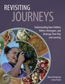 Revisiting Journeys: Understanding How Children Reflect, Reimagine, and Redesign Their Play and Learning - Miriam Beloglovsky - 9781605548333