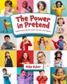 The Power in Pretend: Supporting Children's Power, Identity, and Agency - Mike Huber - 9781605548487