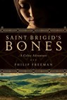 Saint Brigid's Bones - Philip Freeman - 9781605987187