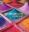 The Brilliant History of Color in Art - . Finlay - 9781606064290