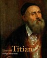 Lives of Titian - VASARI,  Giorgio ; Priscianese, Francesco ; Aretino, Pietro ; Speroni, Sperone - 9781606065877