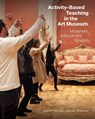 Activity-Based Teaching in the Art Museum - Elliott Kai-Kee ; Lissa Latina ; Lilit Sadoyan - 9781606066171