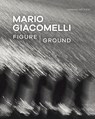 Mario Giacomelli - Figure/Ground - Virginia Heckert - 9781606067185