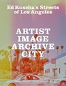 Ed Ruscha's Streets of Los Angeles - Andrew Perchuk ; Emily Pugh ; Zanna Gilbert - 9781606069523
