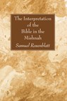 The Interpretation of the Bible in the Mishnah - Samuel Rosenblatt - 9781606080306