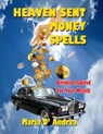 Heaven Sent Money Spells - Divinely Inspired For Your Wealth - Maria D. Andrea - 9781606111000