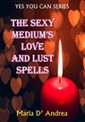 The Sexy Medium's Love and Lust Spells - Timothy Green Beckley - 9781606112199