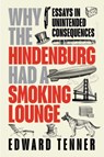 Why the Hindenburg Had a Smoking Lounge - Edward Tenner - 9781606180273