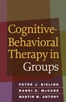 Cognitive-Behavioral Therapy in Groups - BIELING,  Peter J. ; McCabe, Randi E., Ph.D. ; Antony, Martin M. ; Stewart, Jessica L. - 9781606234044