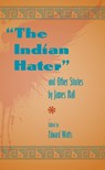 The Indian Hater - HALL,  James - 9781606350164