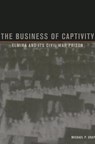 The Business of Captivity - Michael P. Gray - 9781606352663