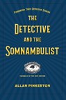 The Somnambulist and the Detective - Allan Pinkerton - 9781606354155