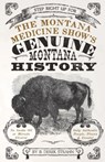 Montana Medicine Show's Genuine Montana History - B Derek Strahn - 9781606390757