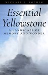 Essential Yellowstone - Michael Yochim - 9781606391204