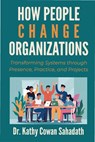 How People Change Organizations - Kathy Cowan Sahadath - 9781606492741